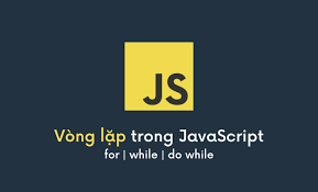 Các Vòng Lặp Trong JavaScript